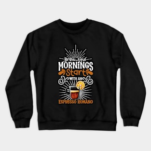 Brewtiful morning with Espresso Romano Crewneck Sweatshirt